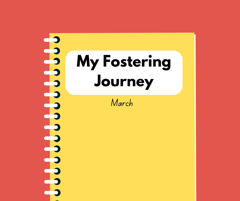 My Fostering Diary: March by Changing Futures Fostering